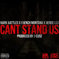Can't Stand Us (feat. French Montana & Derek Luh) - Single by Mark Battles album reviews, ratings, credits