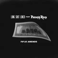 F#%k Amends (feat. Philthy Rich) - Single by LONGSHOT LONZO album reviews, ratings, credits