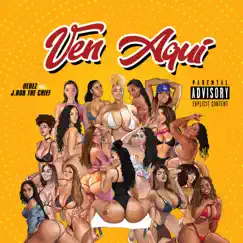 Ven Aqui (feat. J.Rob the Chief) Song Lyrics