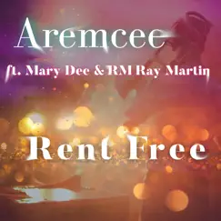 Rent Free (feat. RobNHood Beat & Mary Dee) - Single by Aremcee & RM Ray Martin album reviews, ratings, credits