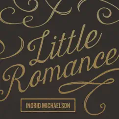 Little Romance - Single by Ingrid Michaelson album reviews, ratings, credits