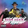Reign Again (feat. Energy gAd, Chinko Ekun & Dj Enimoney) - Single album lyrics, reviews, download