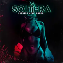 La Soltera - Single by J Romero & Papi Gordo album reviews, ratings, credits