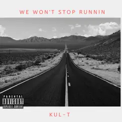 We Won't Stop Runnin' - Single by KuL-T album reviews, ratings, credits
