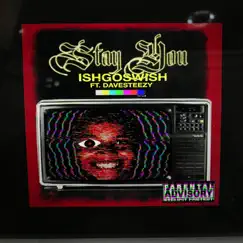 Stay You (feat. Dave Steezy) - Single by Ishgoswish album reviews, ratings, credits