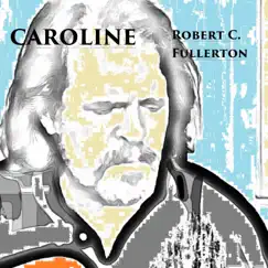 Caroline - Single by Robert C. Fullerton album reviews, ratings, credits