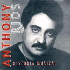 Historia Musical : Anthony Rios by Anthony Rios album reviews, ratings, credits