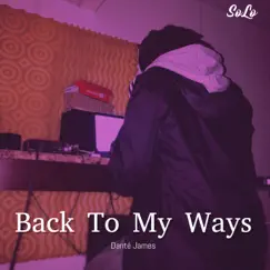 Back to My Ways - Single by Danté James album reviews, ratings, credits