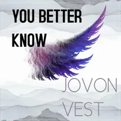 You Better Know - Single by Jovon Vest album reviews, ratings, credits