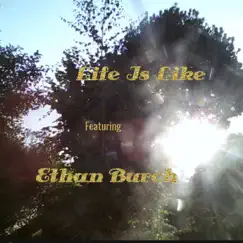 Life Is Like (feat. Ethan Burch) Song Lyrics