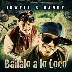 Bailalo a Lo Loco - Single by Jowell & Randy album reviews, ratings, credits
