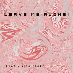 Leave Me Alone! (feat. Vita Flare) - Single by Lil Ahay album reviews, ratings, credits