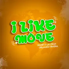 I Like Move - Single by David D la Crux & Orlando Rivera album reviews, ratings, credits