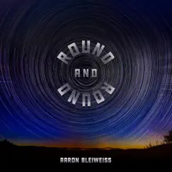 Round and Round - Single by Aaron Bleiweiss album reviews, ratings, credits