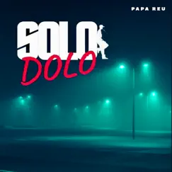 Solo Dolo - Single by Papa Reu album reviews, ratings, credits