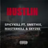 Hustlin' (feat. Smethie, Masterkill & Skyzee) - Single album lyrics, reviews, download