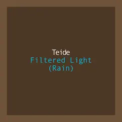 Filtered Light (Rain) - Single by Teide album reviews, ratings, credits