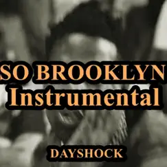 So Brooklyn (Instrumental) - Single by Dayshock album reviews, ratings, credits