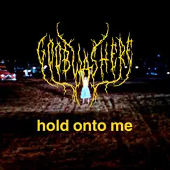 Hold Onto Me - Single by Goobwashere album reviews, ratings, credits