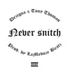 Never Snitch (feat. Tony Thomas) - Single album lyrics, reviews, download
