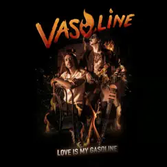 Love Is My Gasoline - Single by Vasoline album reviews, ratings, credits