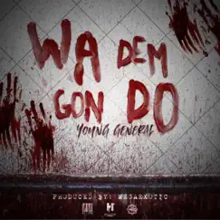 Wa Dem Gon Do - Single by Young General album reviews, ratings, credits