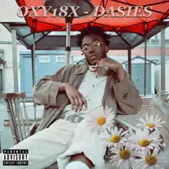 Daisies - Single by OXY18X album reviews, ratings, credits