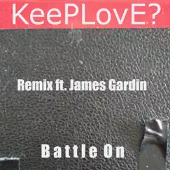 Battle on (feat. James Gardin) [Remix] - Single by Keeplove? album reviews, ratings, credits