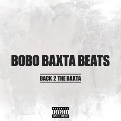 Back 2 the Baxta - EP by Bobo Baxta Beats album reviews, ratings, credits