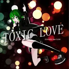 Toxic Love (feat. GUMI) Song Lyrics