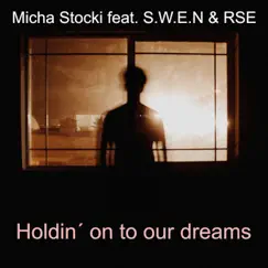 Holdin' On To Our Dreams (feat. R.S.E & S.W.E.N) - Single by Micha Stocki album reviews, ratings, credits