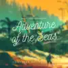 Adventure of the Seas (Extended) [Extended] - Single album lyrics, reviews, download