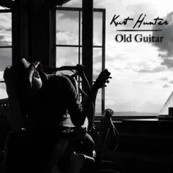 Old Guitar - Single by Kurt Hunter album reviews, ratings, credits