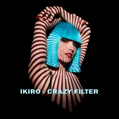 Crazy Filter - Single by Ikiro album reviews, ratings, credits