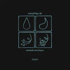 Everything I Do Reminds Me of You - Single by 5haf album reviews, ratings, credits