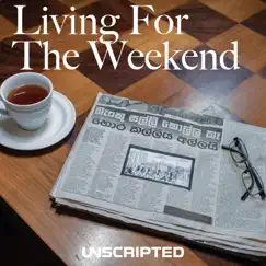 Living for the Weekend - Single by Unscripted album reviews, ratings, credits