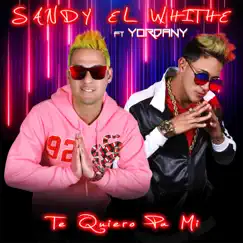Te Quiero Pa Mi (feat. Yordany) - Single by Sandy el White album reviews, ratings, credits