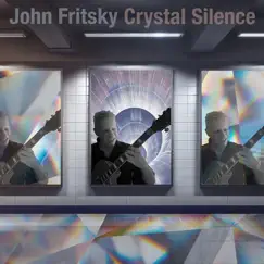 Crystal Silence - Single by John Fritsky album reviews, ratings, credits