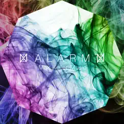 Alarm - Single by Max Keller Music album reviews, ratings, credits