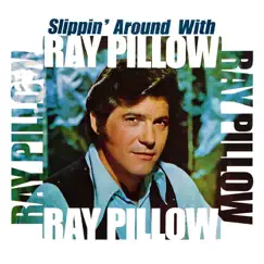 Slippin' Around with Ray Pillow by Ray Pillow album reviews, ratings, credits