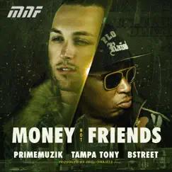 Money Not Friends (feat. Tampa Tony & Bstreet) - Single by PrimeMuzik album reviews, ratings, credits