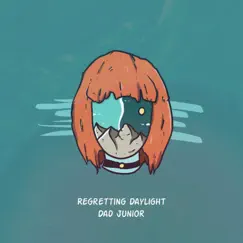 Regretting Daylight - EP by Dad Junior album reviews, ratings, credits