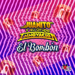 El Bombón - Single by Juanito y su Grupo Innovación album reviews, ratings, credits