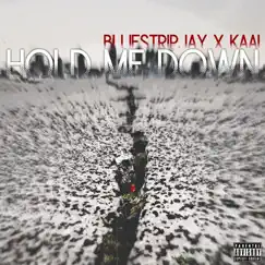 Hold Me Down - Single by Bluestrip Jay & kaal album reviews, ratings, credits
