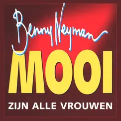 Mooi Zijn Alle Vrouwen - Single by Benny Neyman album reviews, ratings, credits