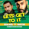 Let’s Get To It (DJ Sharad Certified Desi Remix) (feat. Raxstar) - Single album lyrics, reviews, download