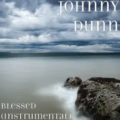 Blessed (Instrumental) - Single by Johnny Dunn album reviews, ratings, credits