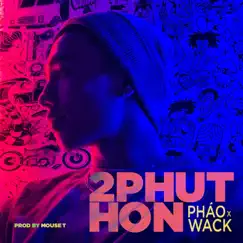 2 Phút Hơn (Remake) - Single by Pháo & WACK album reviews, ratings, credits