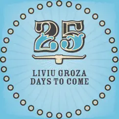 Days to Come by Liviu Groza album reviews, ratings, credits