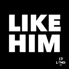 Like Him (feat. Bishop Eddie L. Long, Sam Collier, Jajh & Joy) - Single by ED Long, Jr. album reviews, ratings, credits